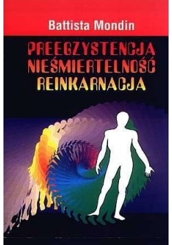 Preegzystencja, nieśmiertelność, reinkarnacja