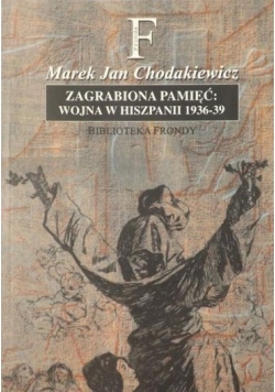 Zagrabiona pamięć Wojna w Hiszpanii 1936 - 39