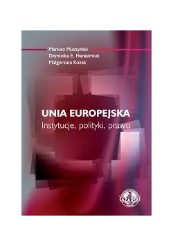 Unia Europejska. Instytucje, polityki, prawo
