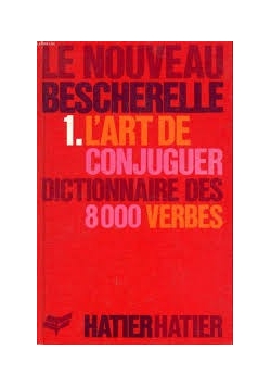Le Nouveau Bescherelle L'art de conjuguer dictionnaire des 8000 verbes