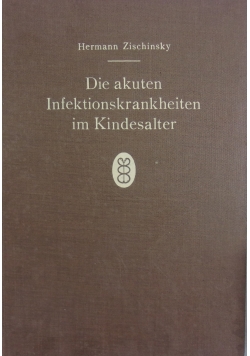 Die akuten Infektionskrankheiten im Kindesalter,1940r.