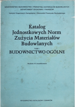 Katalog jednostkowych norm zużycia materiałów budowlanych tom 1