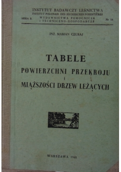 Tabele Powierzchni przekroju i miąższości drzew  leżących ,1948r.