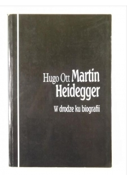 Martin Heidegger w drodze ku biografii