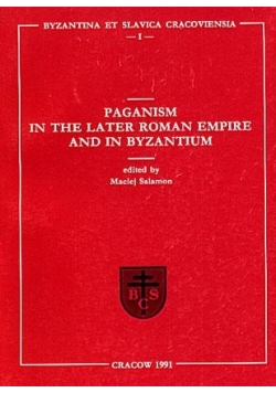 Paganism in the later Roman Empire and in Byzantium