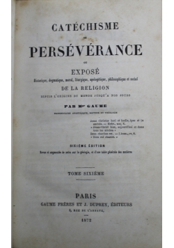 Catechisme de perseverance ou expose tome sixieme 1872 r.