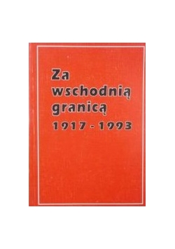 Za wschodnią granicą 1917-1993