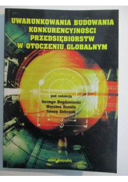 Uwarunkowania budowania konkurencyjności przedsiębiorstw w otoczeniu globalnym