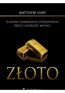Złoto Śladami najbardziej pożądanego przez ludzkość metalu