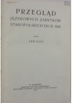 Przegląd językowych zabytków staropolskich do r.1543