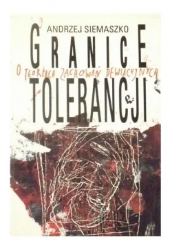 Granice tolerancji. O teoriach zachowań dewiacyjnych.