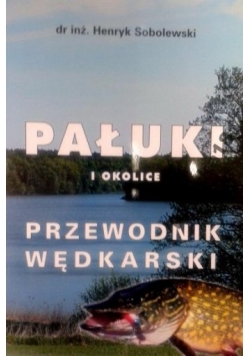 Pałuki i okolice. Przewodnik wędkarsli