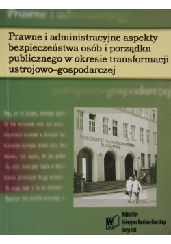 Prawne i administracyjne aspekty bezpieczeństwa osób i porządku publicznego w okresie transformacji ustrojowo - gospodarczej