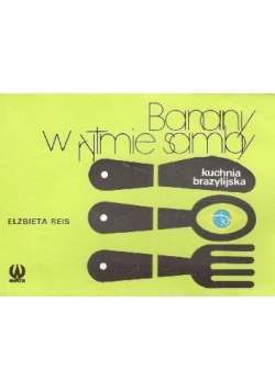 Banany w rytmie samby.Kuchnia brazylijska
