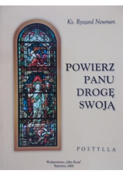 Powierz panu drogę swoją