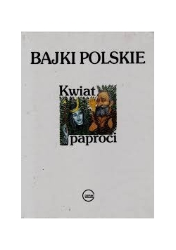 Bajki Polskie .Kwiat paproci