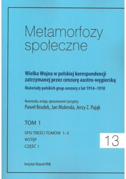 Metamorfozy społeczne tom 13 Wielka Wojna w polskiej korespondencji zatrzymanej