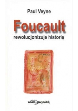 Foucault rewolucjonizuje historię