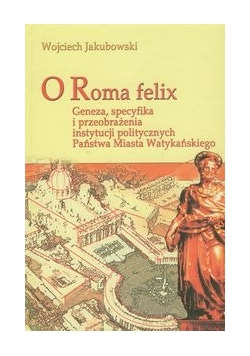 O Roma Felix