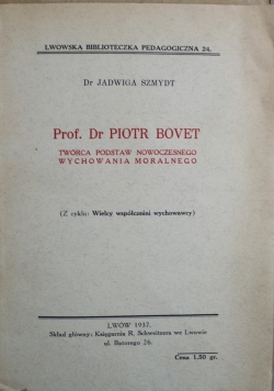 Prof Dr Piotr Bovet Twórca podstaw nowoczesnego wychowania moralnego 1937 r.