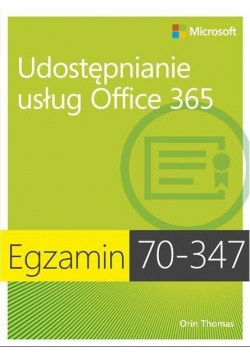 Egzamin 70-347: Udostępnianie usług Office 365