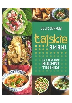 Tajskie smaki. 50 przepisów kuchni tajskiej