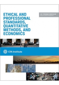 Ethical and Professional Standards, Quantitative Methods, and Economics