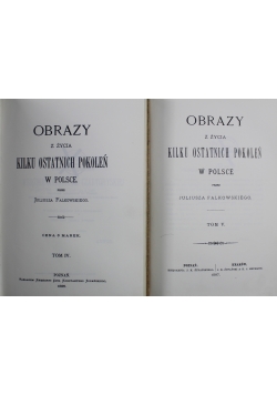 Obrazy z życia kilku ostatnich pokoleń w Polsce Tom IV i V reprint 1886r