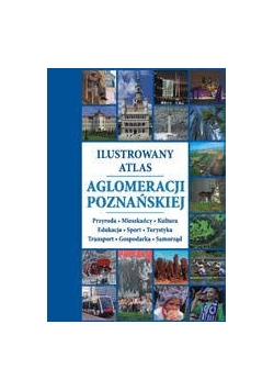 Ilustrowany Atlas Aglomeracji Poznańskiej