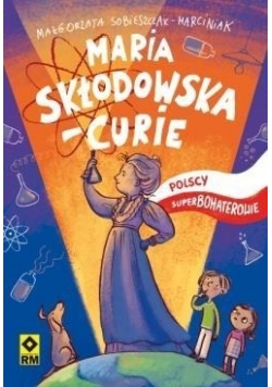 Polscy superbohaterowie Maria Skłodowska Curie