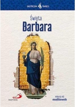 Skuteczni Święci - Święta Barbara