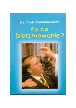 Po co bierzmowanie ?