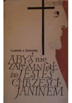 Abyś nie zapomniał że jesteś chrześcijaninem