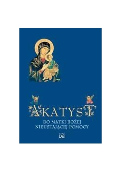 Akatyst do Matki Bożej Nieustającej Pomocy