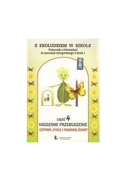 Z ekoludkiem w szkole. Podręcznik z ćwiczeniami do nauczania zintegrowanego w klasie I, część 4