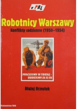 Robotnicy Warszawy. Konflikty codzienne (1950-1954)