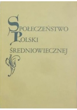 Społeczeństwo Polski Średniowiecznej,Tom III