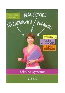 Nauczyciel Wychowawca Pedagog Szkolne wyzwania