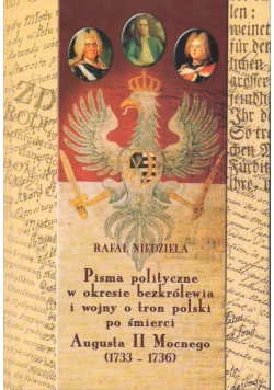 Pisma polityczne w okresie bezkrólewia i wojny o tron polski po śmierci Augusta II Mocnego 1733 do 1736