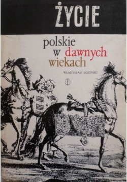 Życie polskie w dawnych wiekach