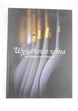 Wyjątkowe wina. Największe wina świata