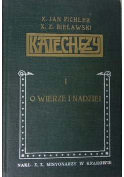 Katechezy katolickie dla szkół ludowych. Tom I, O wierze i nadziei, 1910 r.