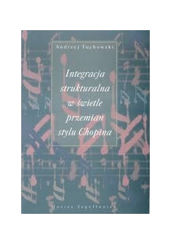Integracja strukturalna w świetle przemian stylu Chopina