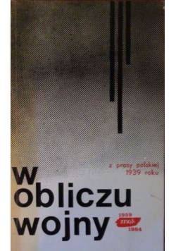 W obliczu wojny. Z prasy polskiej 1939 roku