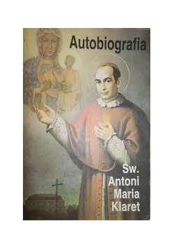 Św. Antoni Maria Klaret. Autobiografia