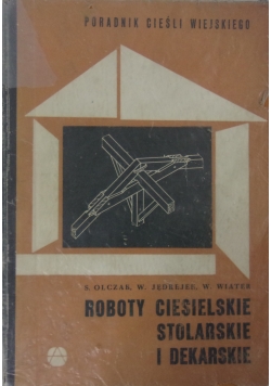 Roboty ciesielskie, stolarskie i dekarskie. Poradnik cieśli wiejskiego
