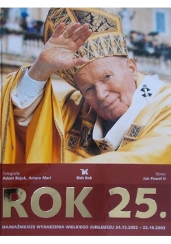 Rok 25. Najważniejsze wydarzenia Wielkiego Jubileuszu