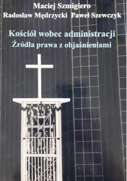 Kościół wobec administracji. Źródła prawa z objaśnieniami.