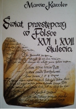 Swiat Przestępczy w Polsce XVI i XVII stulecia