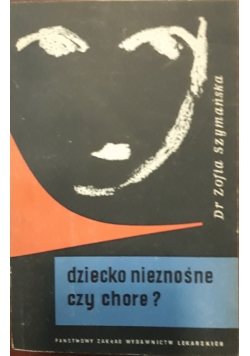Dziecko nieznośne czy chore ?
